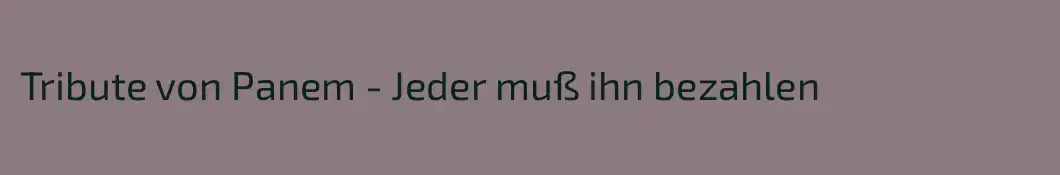 Tribute von Panem - Jeder muß ihn bezahlen